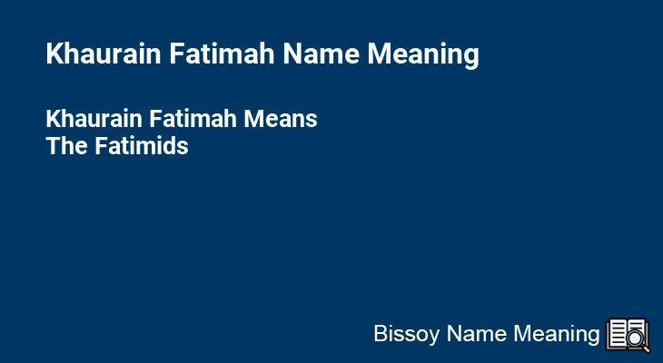 Khaurain Fatimah Name Meaning